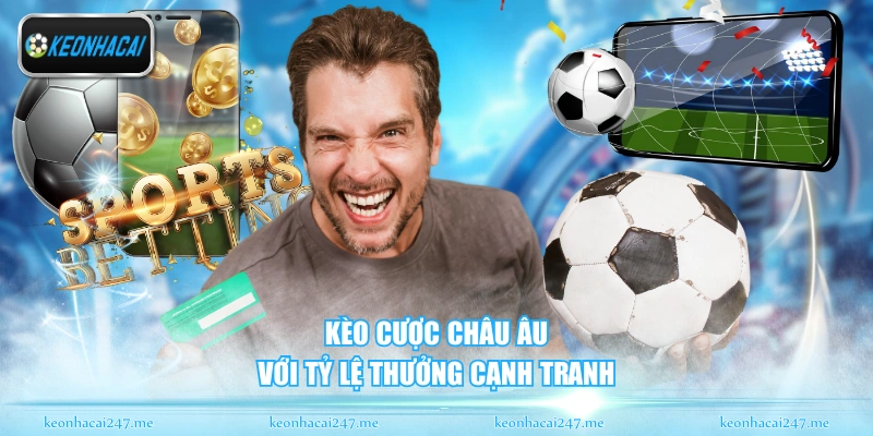Tỷ Lệ Kèo Nhà Cái ⚽ Cập Nhật Trực Tiếp Hôm Nay | Soi Kèo Bóng Đá Chuẩn 168 Kèo cược châu Âu với tỷ lệ thưởng cạnh tranh