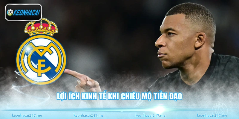 Mbappe Và Real Madrid - Kỷ Nguyên Mới Của Galacticos 3 Lợi ích kinh tế khi chiêu mộ tiền đạo