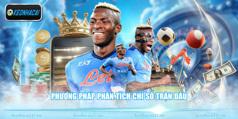 Soi Kèo Serie A - Nhận Định Bóng Đá Ý Chuẩn Xác Nhất 3 Phương pháp phân tích chỉ số trận đấu