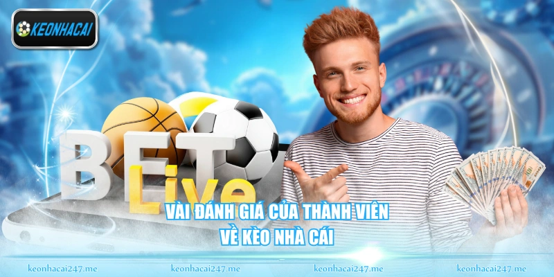 Tỷ Lệ Kèo Nhà Cái ⚽ Cập Nhật Trực Tiếp Hôm Nay | Soi Kèo Bóng Đá Chuẩn 170 Vài đánh giá của thành viên về Kèo Nhà Cái